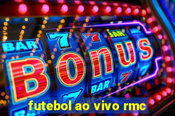 futebol ao vivo rmc